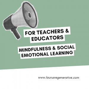 For Teachers & Educators: Mindfulness & Social Emotional Learning