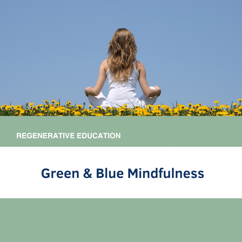 Green & Blue Mindfulness: Nature, Regeneration, and Sustainability