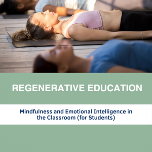 Mindfulness and Emotional Intelligence in the Classroom (for Students)